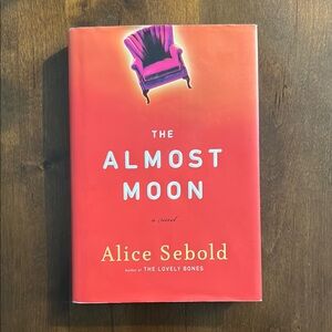 The Almost Moon Hardcover Book by Alice Sebold